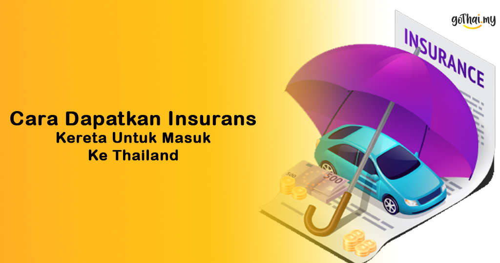 Cara Dapatkan Insurans Kereta Untuk Masuk Ke Thailand